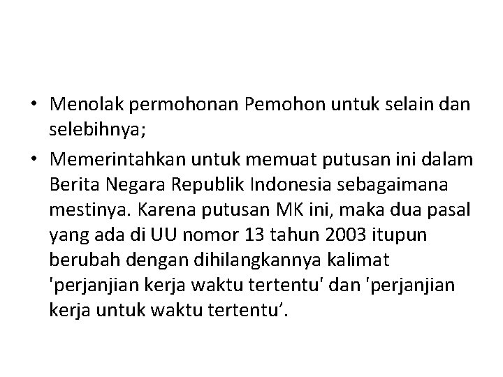  • Menolak permohonan Pemohon untuk selain dan selebihnya; • Memerintahkan untuk memuat putusan