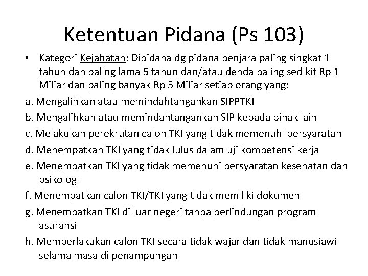 Ketentuan Pidana (Ps 103) • Kategori Kejahatan: Dipidana dg pidana penjara paling singkat 1