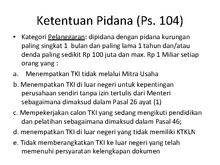 Ketentuan Pidana (Ps. 104) • Kategori Pelanggaran: dipidana dengan pidana kurungan paling singkat 1