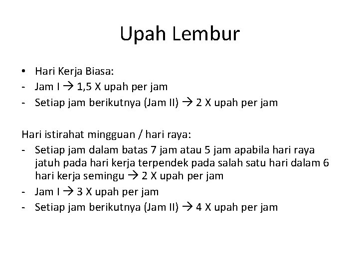 Upah Lembur • Hari Kerja Biasa: - Jam I 1, 5 X upah per