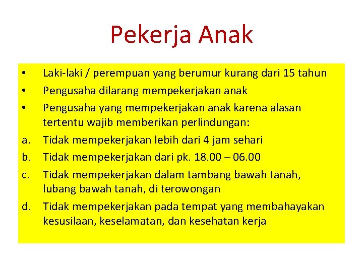 Pekerja Anak Laki-laki / perempuan yang berumur kurang dari 15 tahun Pengusaha dilarang mempekerjakan
