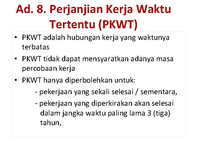 Ad. 8. Perjanjian Kerja Waktu Tertentu (PKWT) • PKWT adalah hubungan kerja yang waktunya