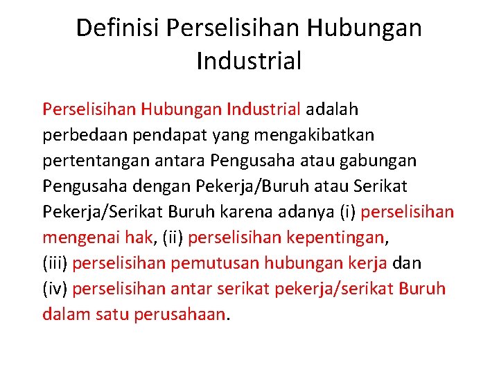 Definisi Perselisihan Hubungan Industrial adalah perbedaan pendapat yang mengakibatkan pertentangan antara Pengusaha atau gabungan