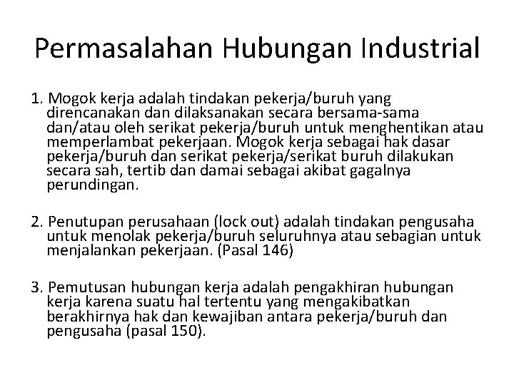 Permasalahan Hubungan Industrial 1. Mogok kerja adalah tindakan pekerja/buruh yang direncanakan dilaksanakan secara bersama-sama