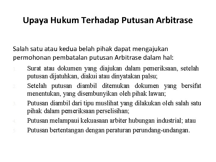 Upaya Hukum Terhadap Putusan Arbitrase Salah satu atau kedua belah pihak dapat mengajukan permohonan