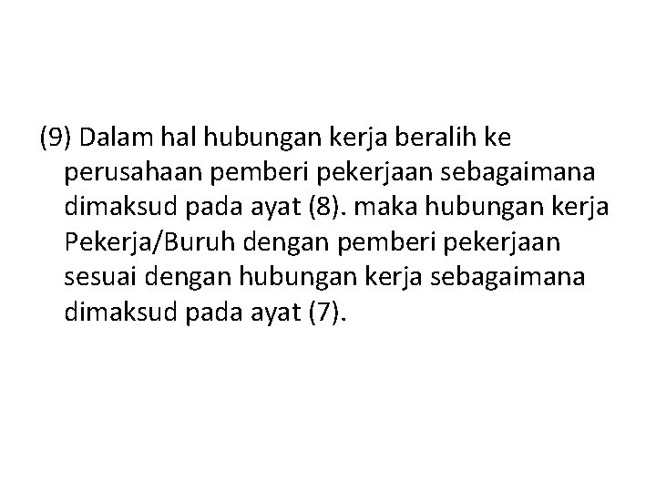 (9) Dalam hal hubungan kerja beralih ke perusahaan pemberi pekerjaan sebagaimana dimaksud pada ayat