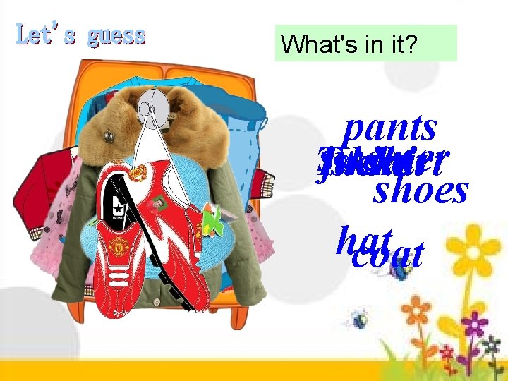 What's in it? pants sweater Tjacket skirt shoes hat coat What's in it? pants sweater Tjacket skirt shoes hat coat