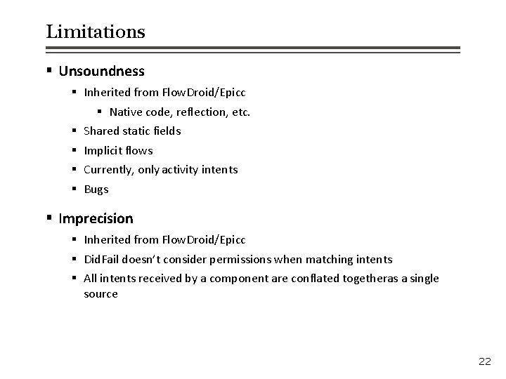 Limitations § Unsoundness § Inherited from Flow. Droid/Epicc § Native code, reflection, etc. §