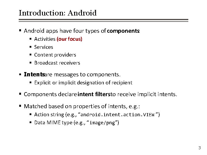 Introduction: Android § Android apps have four types of components: § § Activities (our