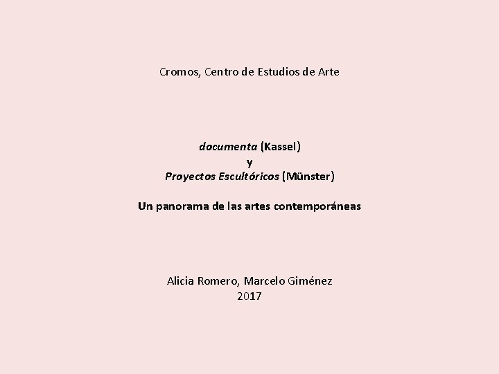 Cromos, Centro de Estudios de Arte documenta (Kassel) y Proyectos Escultóricos (Münster) Un panorama