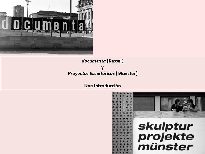 documenta (Kassel) y Proyectos Escultóricos (Münster) Una introducción 