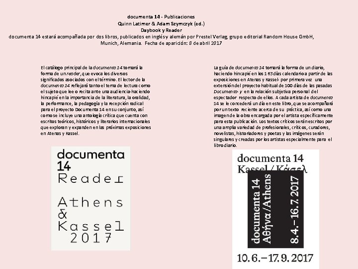 documenta 14 - Publicaciones Quinn Latimer & Adam Szymczyk (ed. ) Daybook y Reader