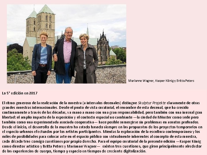 Marianne Wagner, Kasper König y Britta Peters La 5° edición en 2017 El ritmo