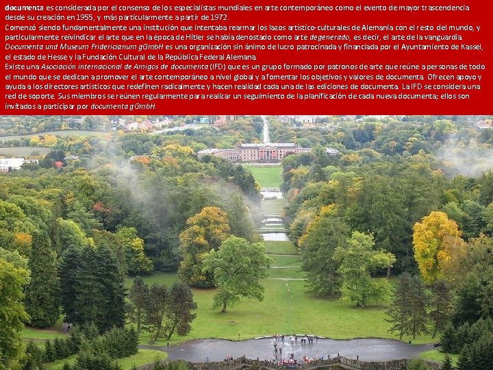 documenta es considerada por el consenso de los especialistas mundiales en arte contemporáneo como