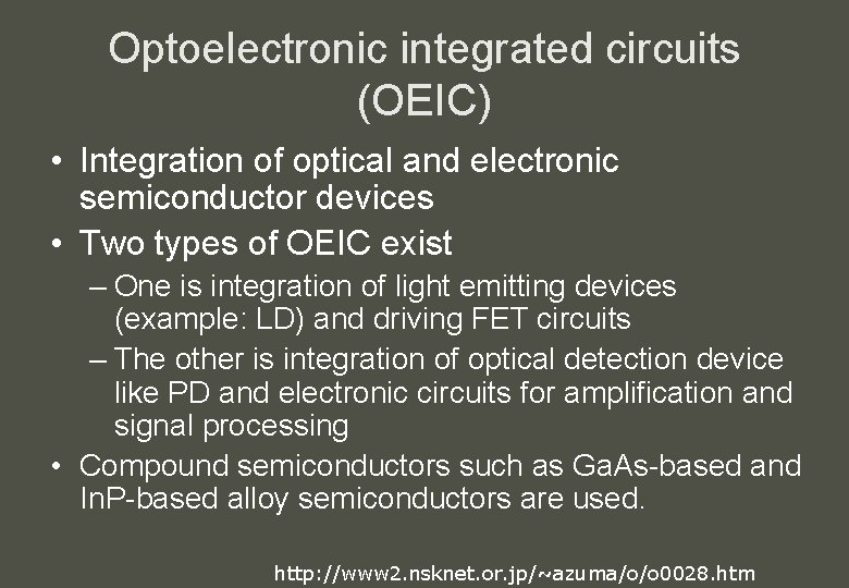 Optoelectronic integrated circuits (OEIC) • Integration of optical and electronic semiconductor devices • Two