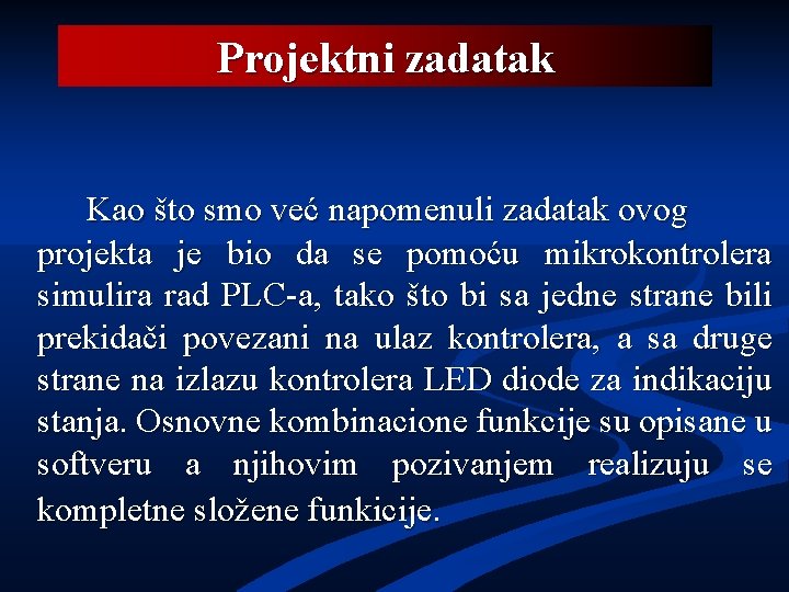 Projektni zadatak Kao što smo već napomenuli zadatak ovog projekta je bio da se