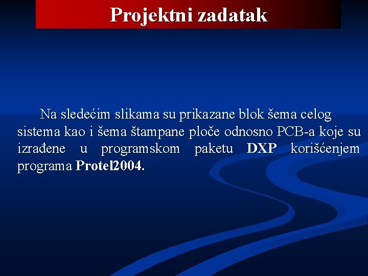 Projektni zadatak Na sledećim slikama su prikazane blok šema celog sistema kao i šema