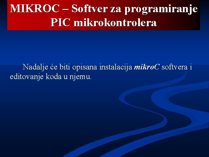 MIKROC – Softver za programiranje PIC mikrokontrolera Nadalje će biti opisana instalacija mikro. C