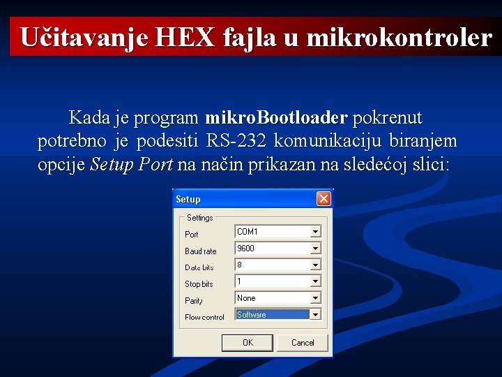 Učitavanje HEX fajla u mikrokontroler Kada je program mikro. Bootloader pokrenut potrebno je podesiti