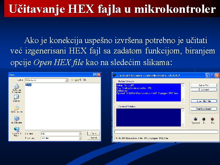 Učitavanje HEX fajla u mikrokontroler Ako je konekcija uspešno izvršena potrebno je učitati već