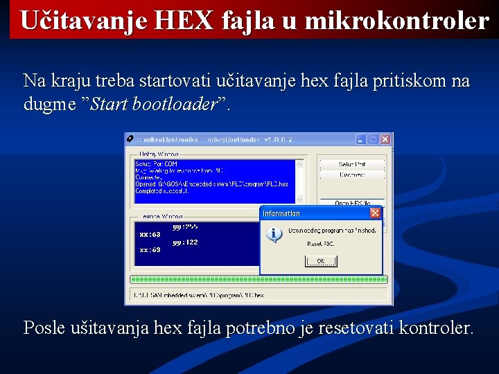 Učitavanje HEX fajla u mikrokontroler Na kraju treba startovati učitavanje hex fajla pritiskom na