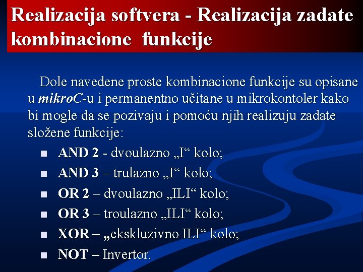 Realizacija softvera - Realizacija zadate kombinacione funkcije Dole navedene proste kombinacione funkcije su opisane
