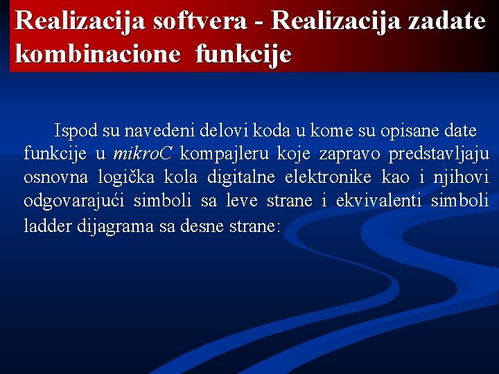 Realizacija softvera - Realizacija zadate kombinacione funkcije Ispod su navedeni delovi koda u kome