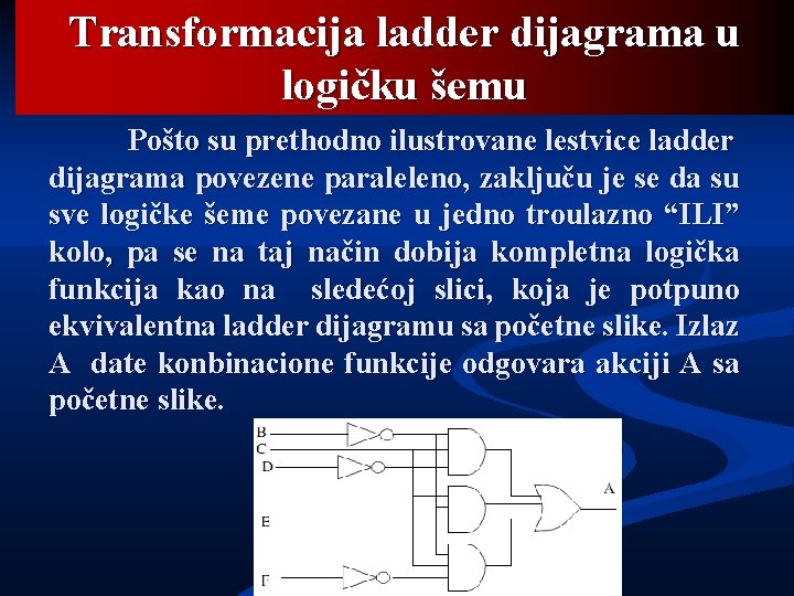 Transformacija ladder dijagrama u logičku šemu Pošto su prethodno ilustrovane lestvice ladder dijagrama povezene