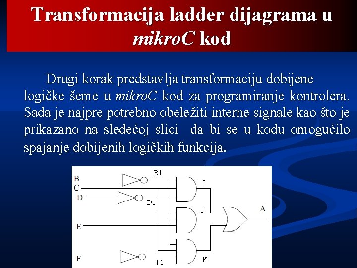Transformacija ladder dijagrama u mikro. C kod Drugi korak predstavlja transformaciju dobijene logičke šeme