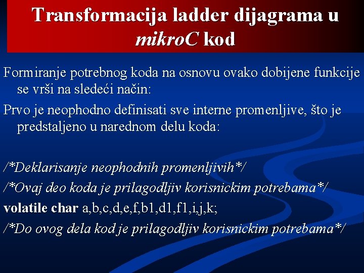 Transformacija ladder dijagrama u mikro. C kod Formiranje potrebnog koda na osnovu ovako dobijene