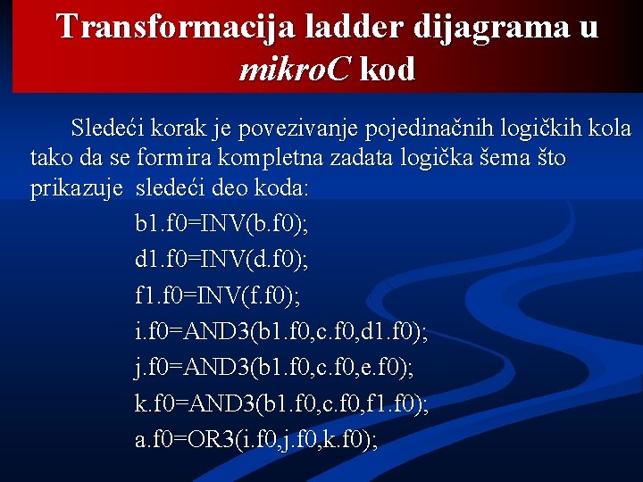 Transformacija ladder dijagrama u mikro. C kod Sledeći korak je povezivanje pojedinačnih logičkih kola