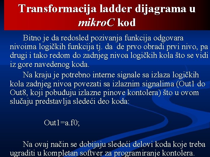 Transformacija ladder dijagrama u mikro. C kod Bitno je da redosled pozivanja funkcija odgovara
