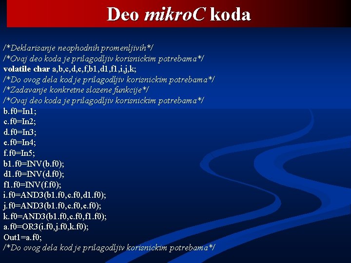 Deo mikro. C koda /*Deklarisanje neophodnih promenljivih*/ /*Ovaj deo koda je prilagodljiv korisnickim potrebama*/
