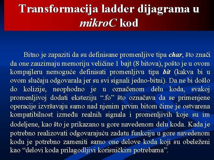 Transformacija ladder dijagrama u mikro. C kod Bitno je zapaziti da su definisane promenljive