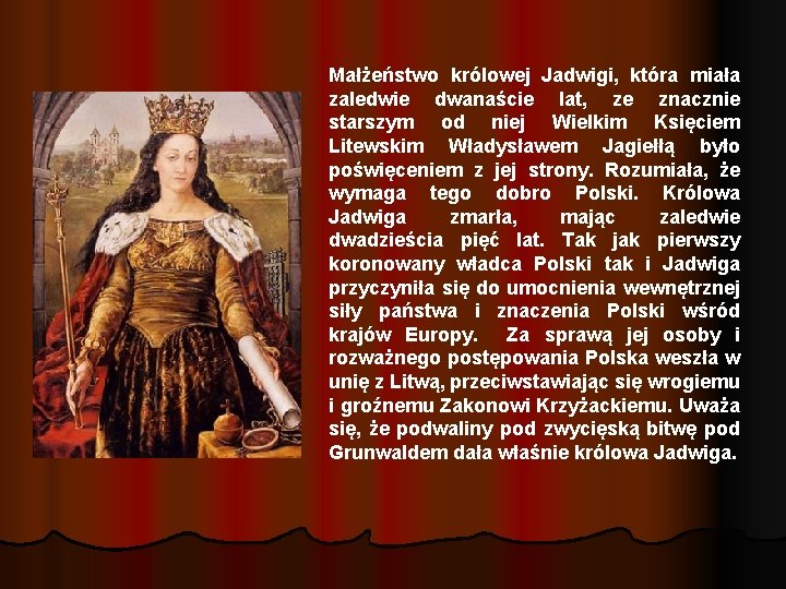 Małżeństwo królowej Jadwigi, która miała zaledwie dwanaście lat, ze znacznie starszym od niej Wielkim