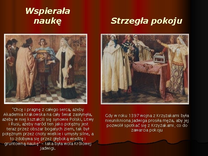 Wspierała naukę "Chcę i pragnę z całego serca, ażeby Akademia Krakowska na cały świat