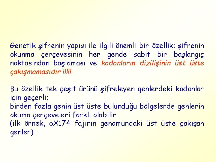 Genetik şifrenin yapısı ile ilgili önemli bir özellik: şifrenin okunma çerçevesinin her gende sabit