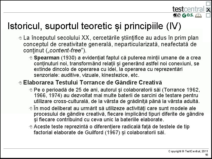 Istoricul, suportul teoretic și principiile (IV) 8 La începutul secolului XX, cercetările ştiinţifice au