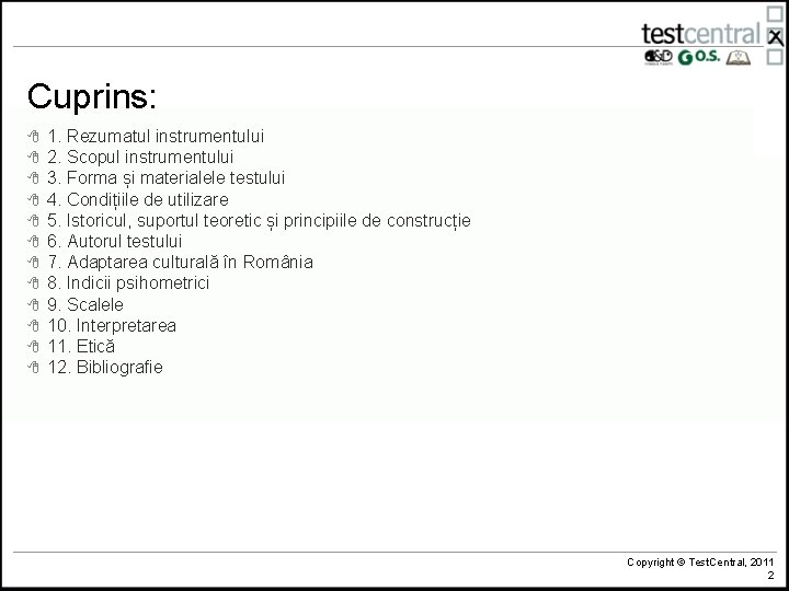 Cuprins: 8 8 8 1. Rezumatul instrumentului 2. Scopul instrumentului 3. Forma și materialele