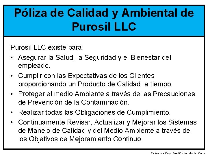 Póliza de Calidad y Ambiental de Purosil LLC existe para: • Asegurar la Salud,