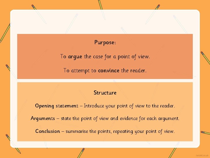 Purpose: To argue the case for a point of view. To attempt to convince