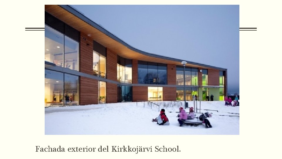 Fachada exterior del Kirkkojärvi School. 