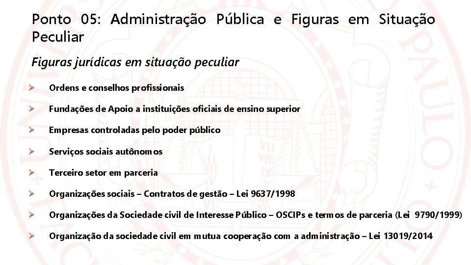 Ponto 05: Administração Pública e Figuras em Situação Peculiar Figuras jurídicas em situação peculiar