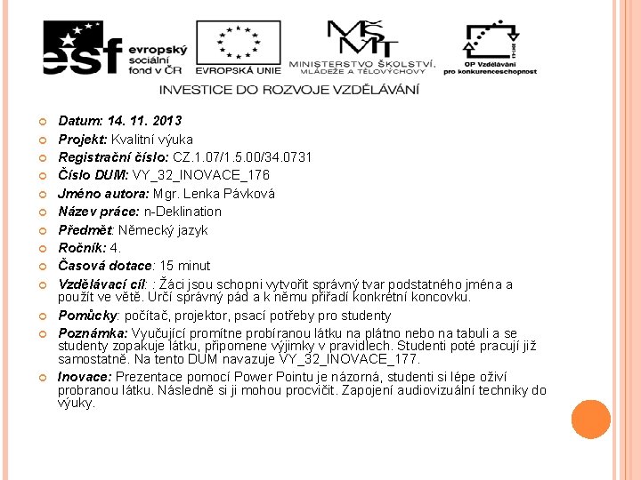  Datum: 14. 11. 2013 Projekt: Kvalitní výuka Registrační číslo: CZ. 1. 07/1. 5.