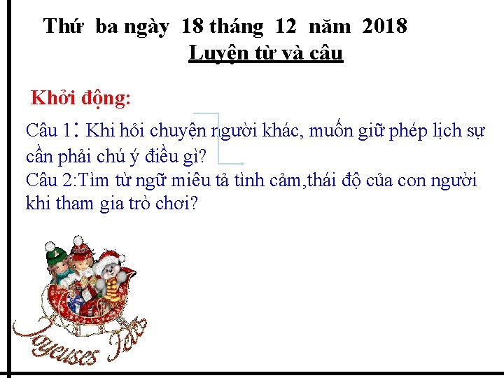 Thứ ba ngày 18 tháng 12 năm 2018 Luyện từ và câu Khởi động: