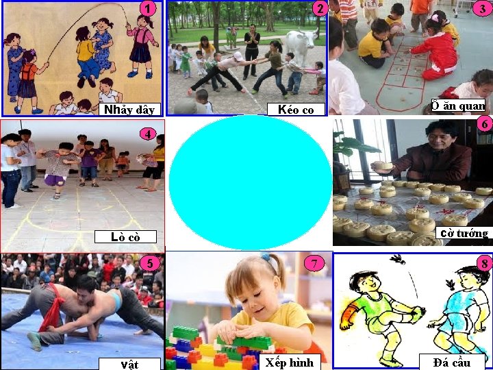 1 Nhảy dây 2 Kéo co 4 Ô ăn quan 6 cờ tướng Lò