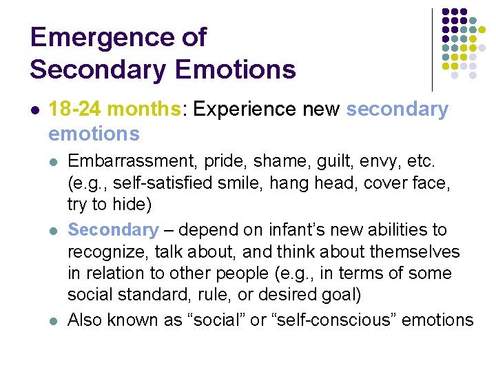 Emergence of Secondary Emotions l 18 -24 months: Experience new secondary emotions l l