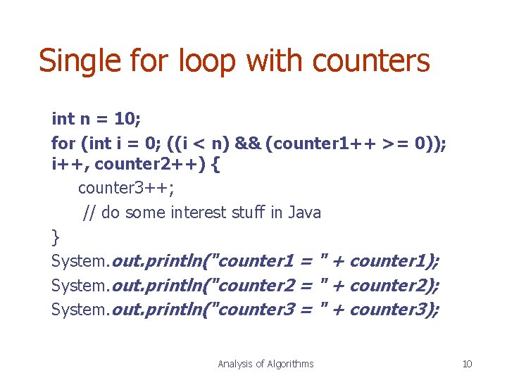 Single for loop with counters int n = 10; for (int i = 0; Single for loop with counters int n = 10; for (int i = 0;