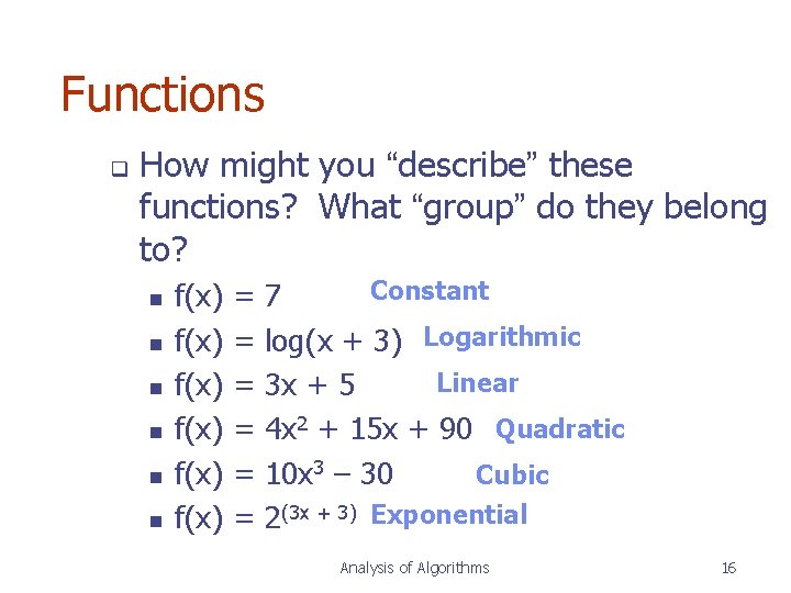 Functions q How might you “describe” these functions? What “group” do they belong to? Functions q How might you “describe” these functions? What “group” do they belong to?