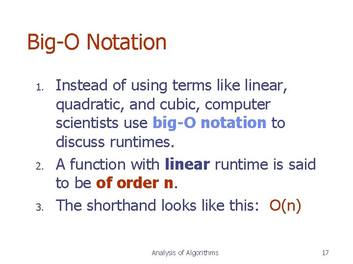 Big-O Notation 1. 2. 3. Instead of using terms like linear, quadratic, and cubic, Big-O Notation 1. 2. 3. Instead of using terms like linear, quadratic, and cubic,
